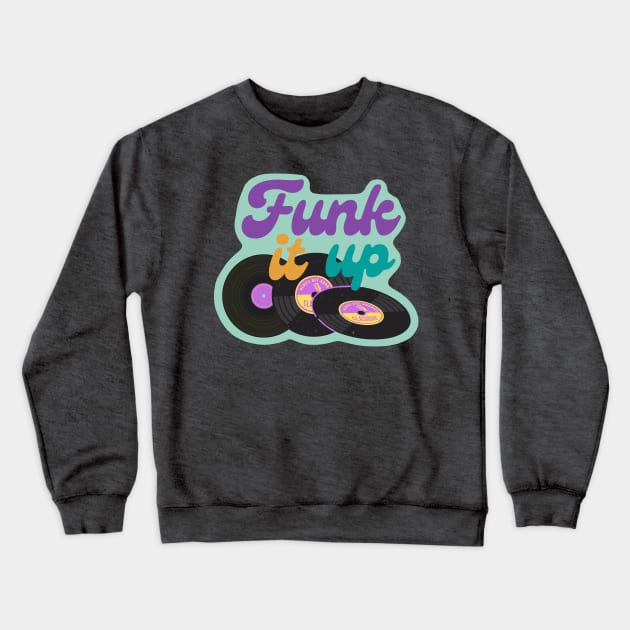 Funk it up - Vinyl Music Design - Purple Crewneck Sweatshirt by HalfPastStarlight